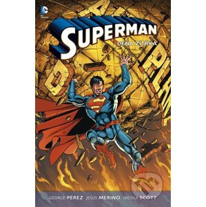 Superman I.: Cena zítřka - George Pérez, Jesús Merino, Nicola Scott