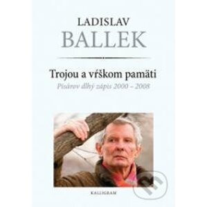 Trojou a vŕškom pamäti - Ladislav Ballek