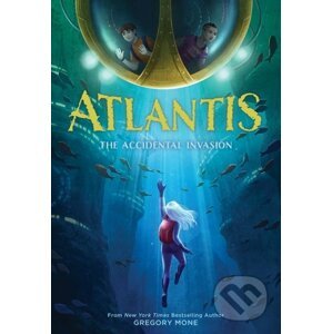 Atlantis: The Accidental Invasion - Gregory Mone