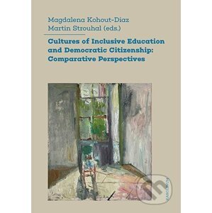 Cultures of Inclusive Education and Democratic Citizenship - Magdalena Kohout-Diaz, Martin Strouhal