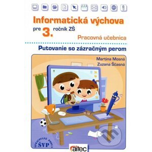 Informatická výchova pre 3. ročník základných škôl (Pracovná učebnica) - Martina Mosná, Zuzana Sčasná