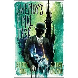 Gwendy's Final Task - Stephen King, Richard Chizmar