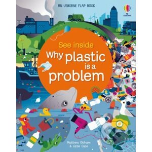 See Inside Why Plastic is a Problem - Matthew Oldham, Lizzie Cope, Spencer Wilson (ilustrátor)