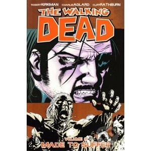 Walking Dead 8: Made to Suffer - Robert Kirkman, Charlie Adlard (ilustrátor), Cliff Rathburn (ilustrátor)