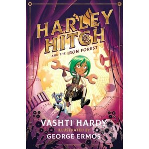 Harley Hitch and the Iron Forest - Vashti Hardy, George Ermos (ilustrátor)