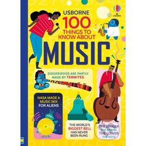 100 Things to Know About Music - Alex Frith, Alice James, Jerome Martin, Lan Cook, Dominique Byron (ilustrátor), Federico Mariani (ilustrátor), Shaw Nielsen (ilustrátor), Parko Polo (ilustrátor)