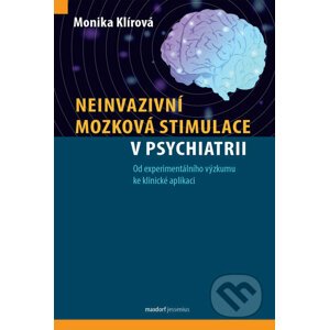 Neinvazivní mozková stimulace v psychiatrii - Monika Klírová
