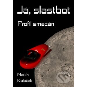 Já, Slastbot - Martin Koláček