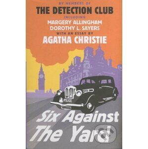 Six Against the Yard - Margery Allingham, Dorothy L. Sayers, Agatha Christie