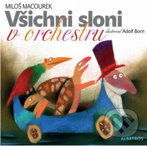 Všichni sloni v orchestru - Miloš Macourek, Adolf Born