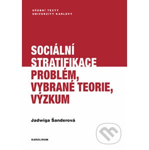 Sociální stratifikace Problém, vybrané teorie, výzkum - Jadwiga Šanderová
