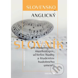 Slovensko-anglický slovník pre hudobníkov, muzikológov, učiteľov hudby a študentov hudobného umenia - Mária Strenáčiková