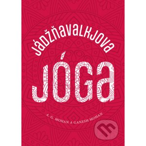 Jádžňavalkjova jóga - A. G. Mohan, Ganesh Mohan