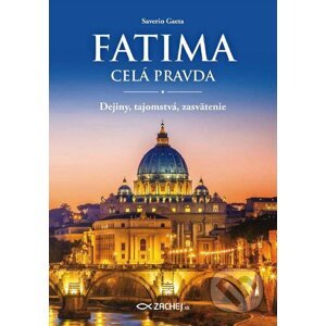 Fatima - celá pravda - Saverio Gaeta