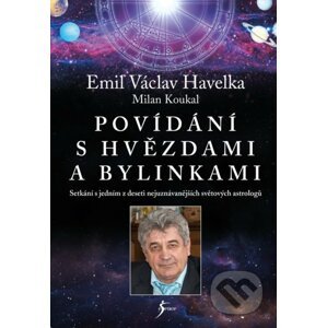 Povídání s hvězdami a bylinkami - Emil Václav Havelka, Milan Koukal