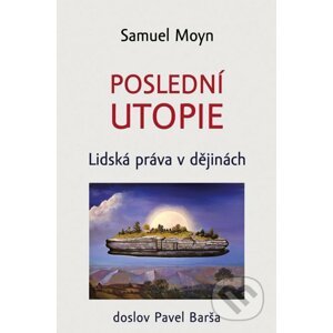 Poslední utopie - Samuel Moyn