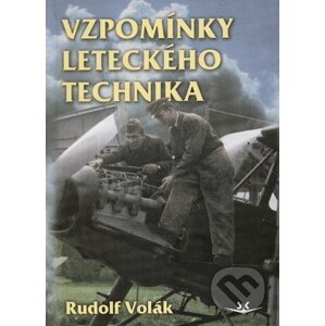 Vzpomínky leteckého technika - Rudolf Volák