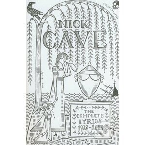 The Complete Lyrics 1978 - 2013 - Nick Cave