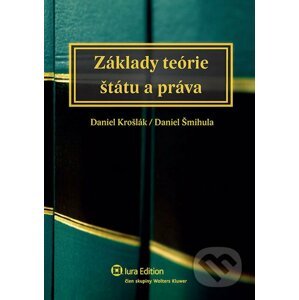 Základy teórie štátu a práva - Daniel Krošlák, Daniel Šmihula