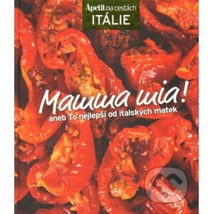 Mamma mia! - kuchařka z edice Apetit na cestách - Itálie - BURDA Media 2000