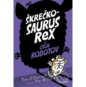 Škrečkosaurus rex a útok robotov - Tom O'Donnell, Tim Miller (ilustrátor)