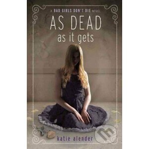 As Dead as It Gets - Katie Alender