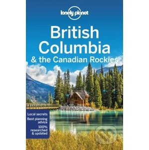 British Columbia & the Canadian Rockies - John Lee, Ray Bartlett , Gregor Clark, Craig McLachlan, Brendan Sainsbury