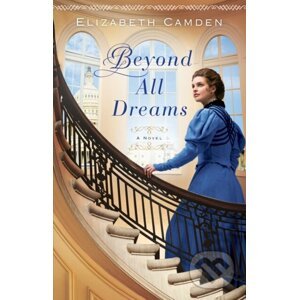 Beyond All Dreams - Elizabeth Camden