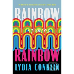 Rainbow Rainbow - Lydia Conklin