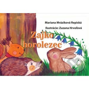 Zajko horolezec - Mariana Mráziková Repiská