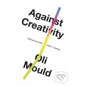 Against Creativity - Oli Mould