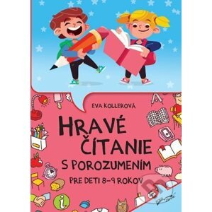 Hravé čítanie s porozumením pre deti 8-9 rokov - Eva Kollerová