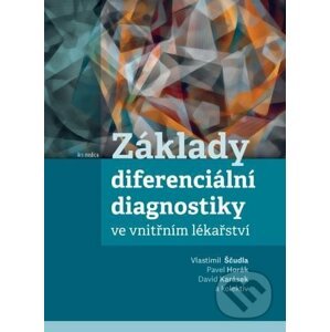 Základy diferenciální diagnostiky ve vnitřním lékařství - Vlastimil Ščudla, Pavel Horák, David Karásek