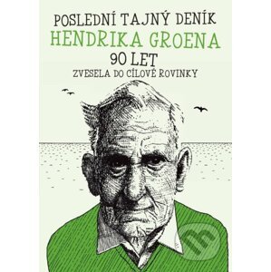 Poslední deník Hendrika Groena: Zvesela do cílové rovinky - Hendrik Groen