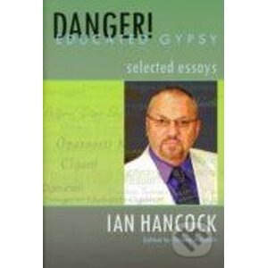 Danger! Educated Gypsy - Ian Hancock