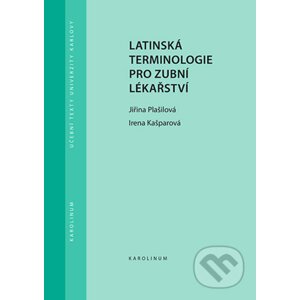 Latinská terminologie pro zubní lékařství - Jiřina Plašilová, Irena Kašparová