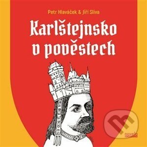 Karlštejnsko v pověstech - Petr Hlaváček, Jiří Slíva (Ilustrátor)