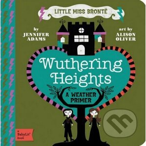 Little Miss Bronte: Wuthering Heights - Jennifer Adams, Alison Oliver