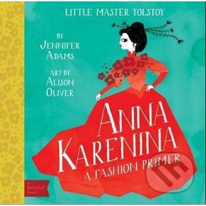 Anna Karenina: A BabyLit Fashion Primer - Jennifer Adams