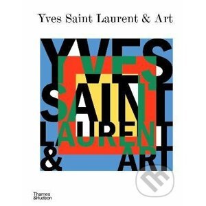 Yves Saint Laurent and Art - Thames & Hudson