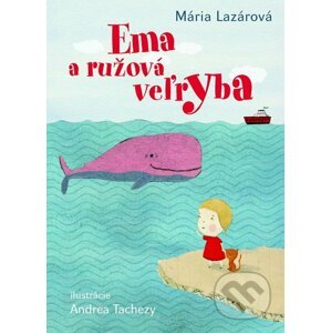 Ema a ružová veľryba - Mária Lazárová