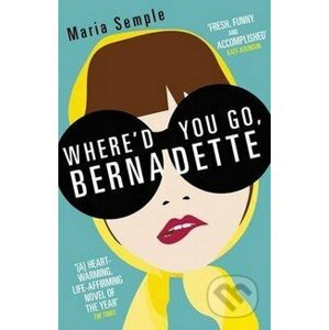 Where'd You Go, Bernadette? - Maria Semple