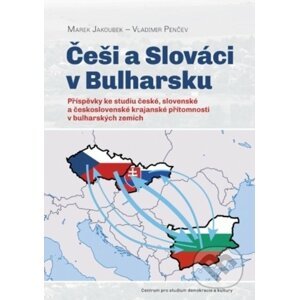 Češi a Slováci v Bulharsku - Marek Jakoubek, Vladimir Penčev