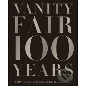 Vanity Fair 100 Years - Graydon Carter