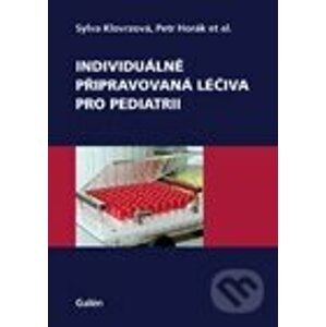 Individuálně připravovaná léčiva pro pediatrii - Sylva Klovrzová, Petr Horák a kolektív