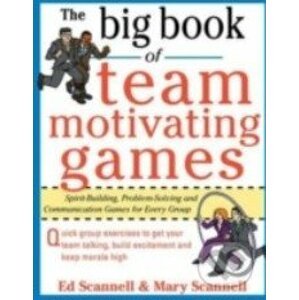 The Big Book of Team-Motivating Games - Mary Scannell, Ed Scannell