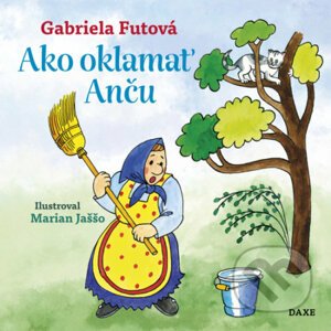 Ako oklamať Anču - Gabriela Futová, Marian Jaššo (Ilustrátor)