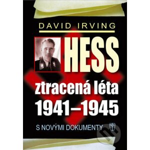 Hess: Ztracená léta 1941 - 1945 - David Irving