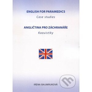 Angličtina pro záchranáře / English For Paramedics - Irena Baumruková