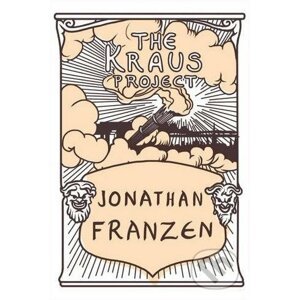 The Kraus Project - Jonathan Franzen